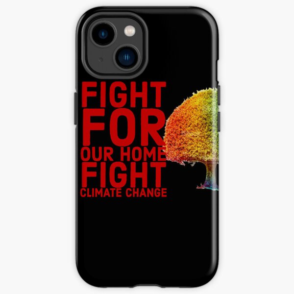 Environment Advocacy Fight For Our Home! Fight Climate Change! design for activists and nature lovers iPhone Tough Case