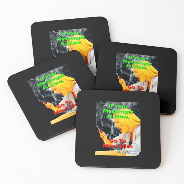 Item preview, Irish Proverb - If Your Messenger Is Slow, Go To Meet Him designed and sold by IrishProverbs.