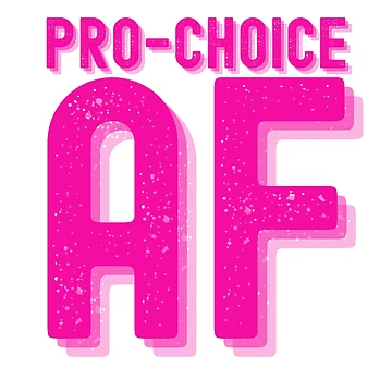 Artwork thumbnail, Pro Choice AF - Pro Choice AF Reproductive Rights - Human Fundamental Rights by Sun Sand & Sea Art