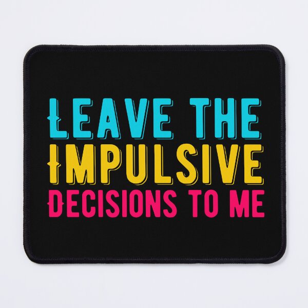 Item preview, #ADHD - Leave The Impulsive Decisions To Me, Attention Deficit Hyperactive Disorder designed and sold by MJDezigns.