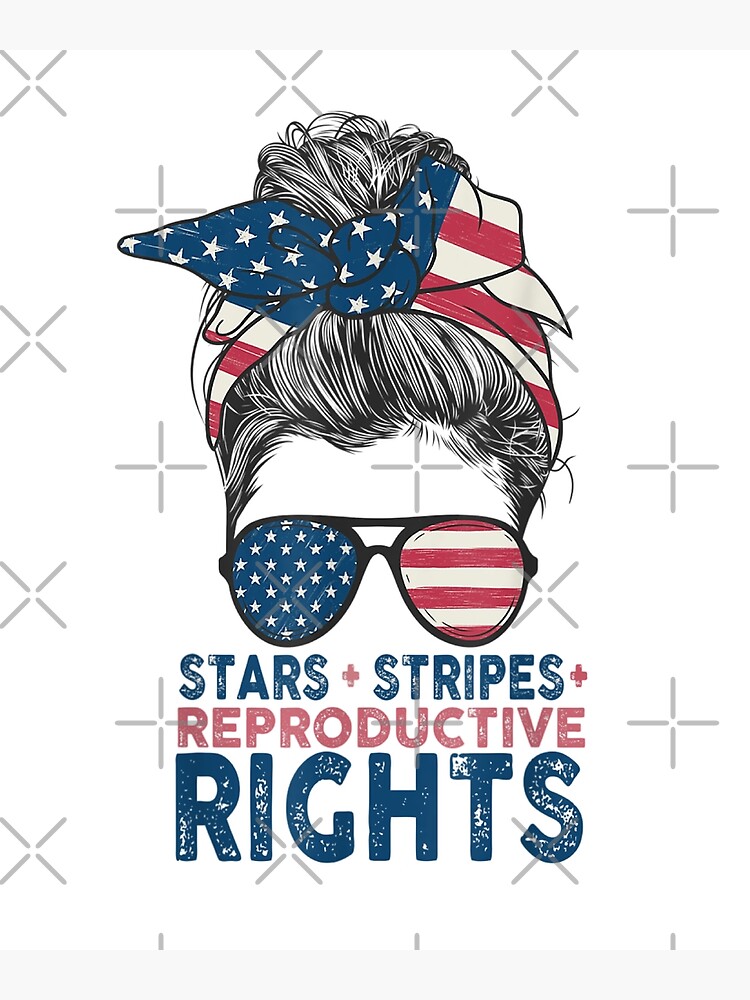 “Stars and Stripes and Reproductive Rights - stars and stripes and