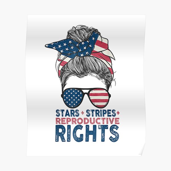 “Stars and Stripes and Reproductive Rights - stars and stripes and