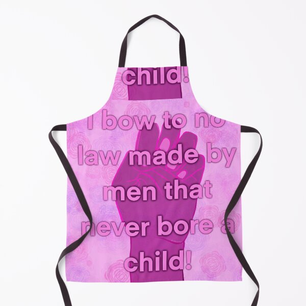 Item preview, I bow to no law made by men that never bore a child! designed and sold by violetxrose1235.