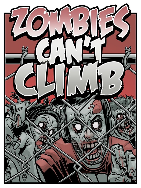 "Zombies Can't Climb" by stevehnh Redbubble