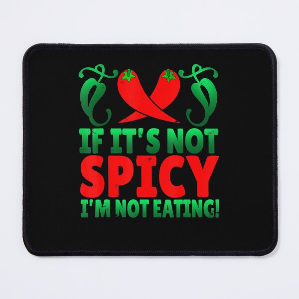 Item preview, If It's Not Spicy I'm Not Eating Chilli designed and sold by Sturgill Ornelas.