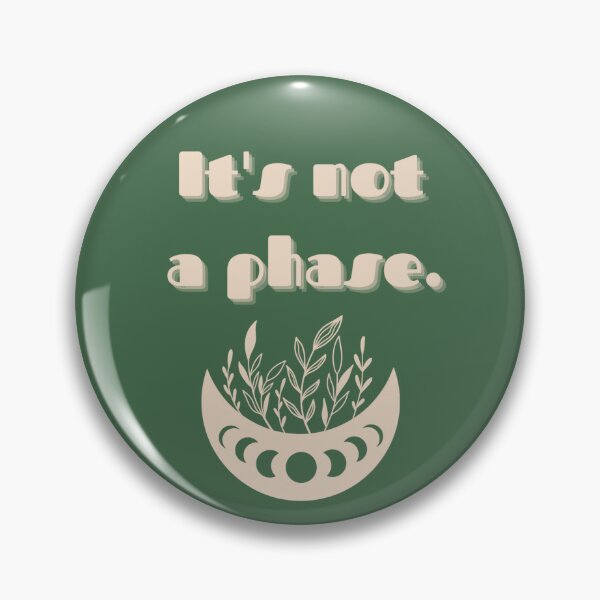 Item preview, It's not a phase. designed and sold by aaccmeeks.