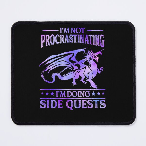 Item preview, I'm Not Procrastinating I'm Doing Side Quests Dragons Master designed and sold by Sturgill Ornelas.