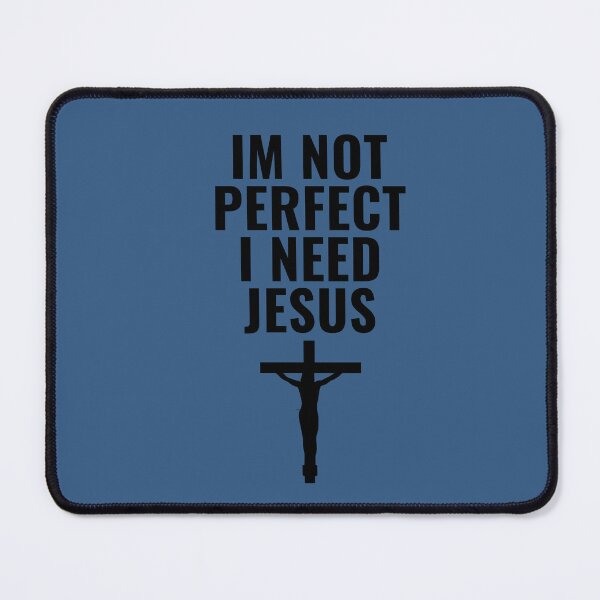 Item preview, Im not perfect, I need Jesus. designed and sold by FloridaKeys1984.
