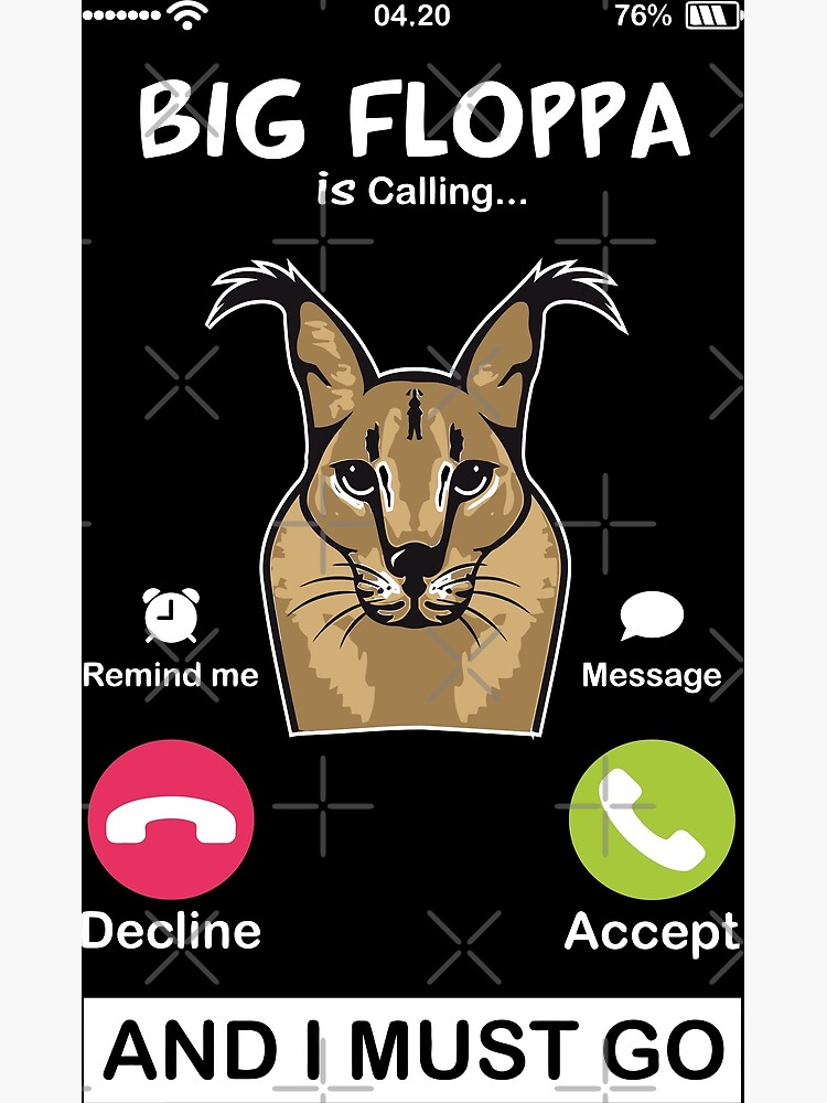 "Big Floppa is Calling Caracal Big Cat Meme Funny Cat Floopa" Art Print