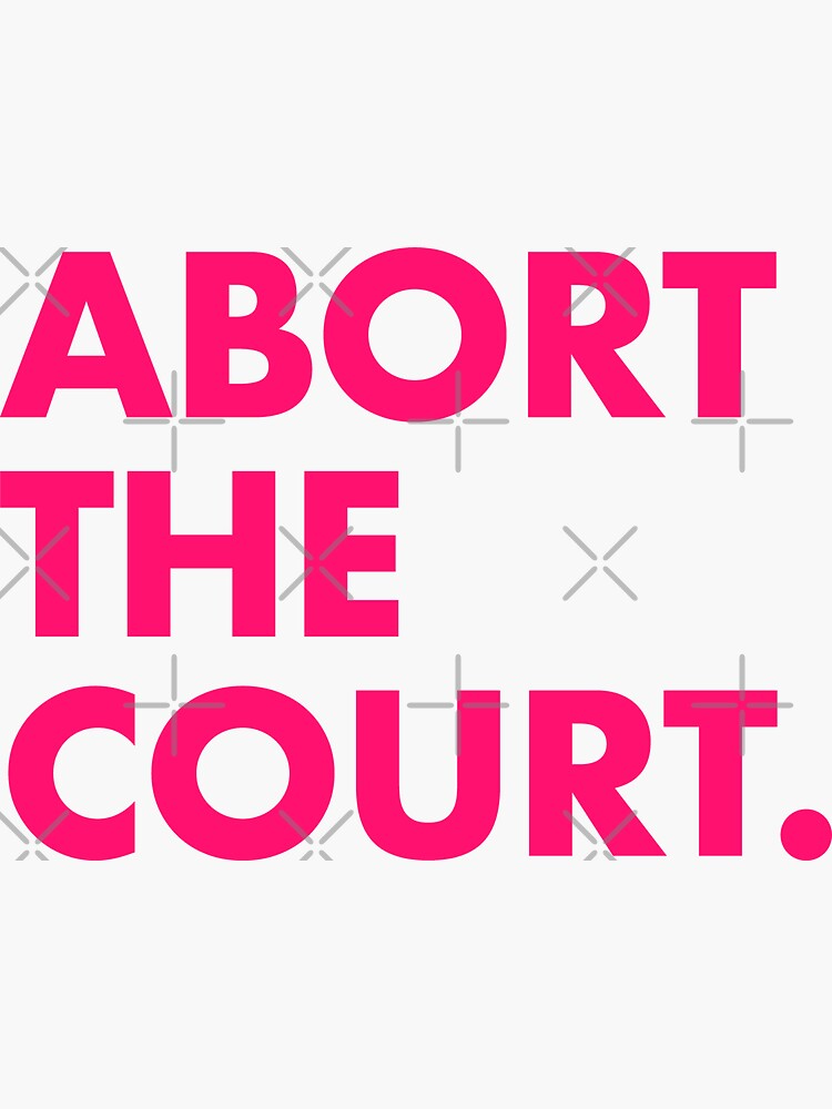 quot Abort the Court hot pink quot Sticker for Sale by Thelittlelord Redbubble