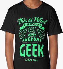 This is What the World's #1 Most Awesome Geek Looks Like Long T-Shirt
