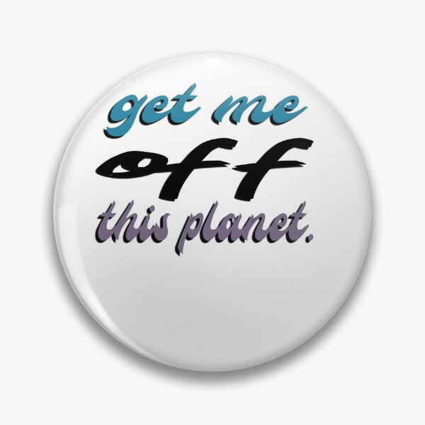 Item preview, I Have To Get Off This Planet designed and sold by SydneyLoving.