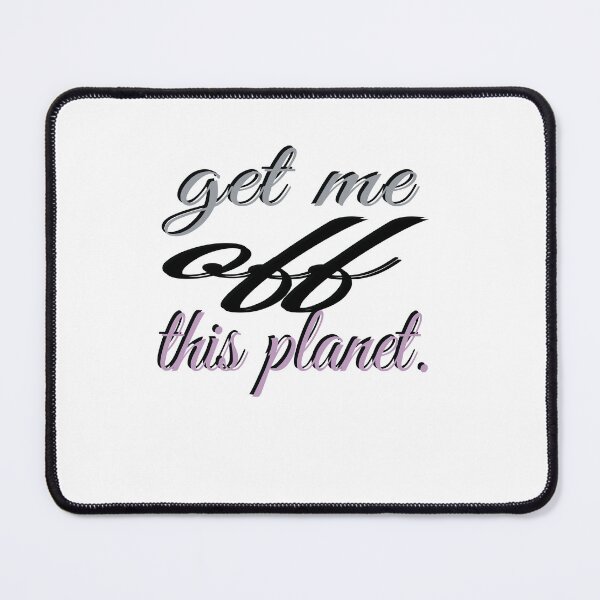 Item preview, I Have To Get Off This Planet designed and sold by SydneyLoving.