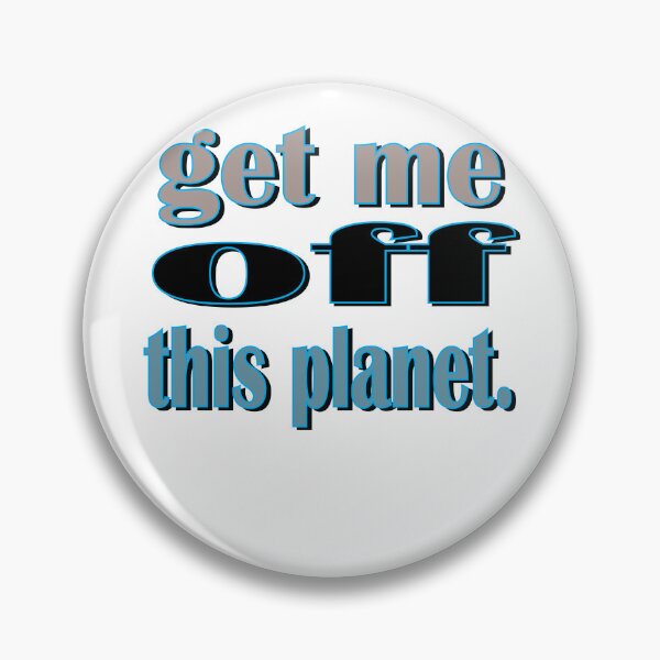 Item preview, I Have To Get Off This Planet designed and sold by SydneyLoving.