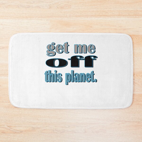 Item preview, I Have To Get Off This Planet designed and sold by SydneyLoving.