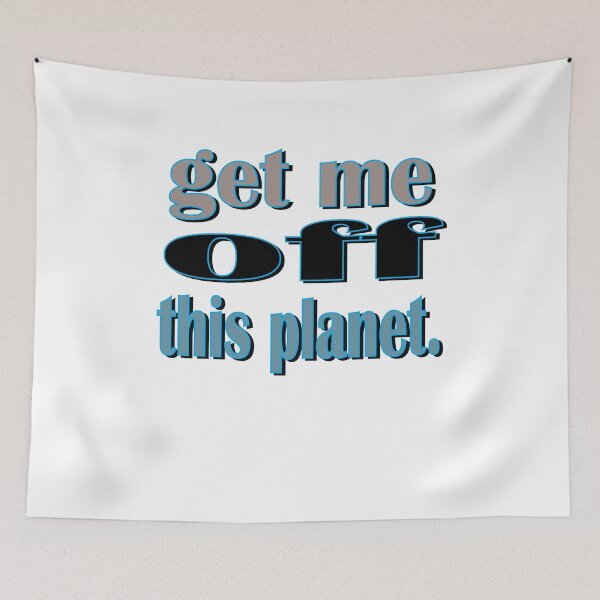 Item preview, I Have To Get Off This Planet designed and sold by SydneyLoving.