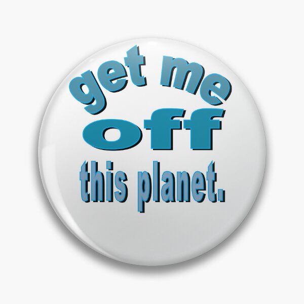 Item preview, I Have To Get Off This Planet designed and sold by SydneyLoving.