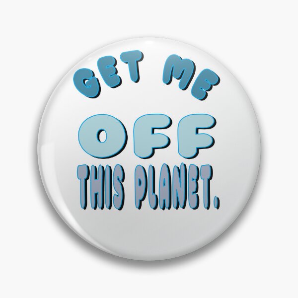 Item preview, I Have To Get Off This Planet designed and sold by SydneyLoving.