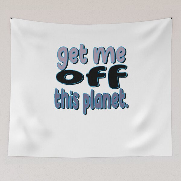 Item preview, I Have To Get Off This Planet designed and sold by SydneyLoving.