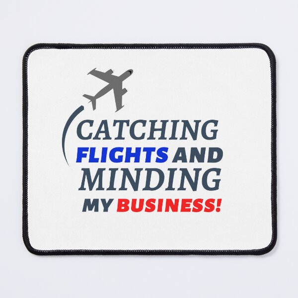 Item preview, Catching flights and minding my business designed and sold by KingdomOfDesign.