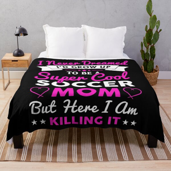 Item preview, I Never Dreamed I'd Grow Up To Be Super Cool Soccer Mom designed and sold by ktmaem.