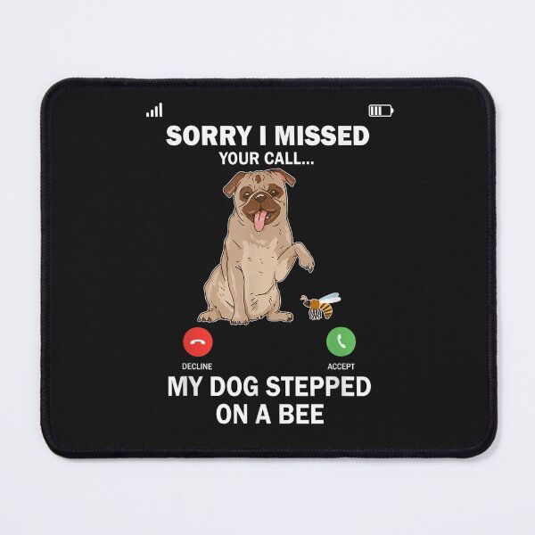 Item preview, My Dog stepped on a bee sorry i missed your call sarcastic T-Shirt designed and sold by Knight-Saverin.