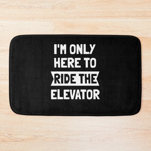 Item preview, I'm Only Here To Ride The Elevator Cool Saying designed and sold by Sturgill Ornelas.