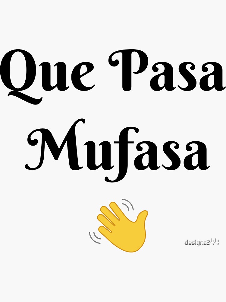 "Que Pasa Mufasa" Sticker for Sale by designs344 Redbubble
