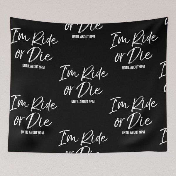 Item preview, I'm Ride Or Die (Until About 9Pm) Cute Mama designed and sold by Sturgill Ornelas.