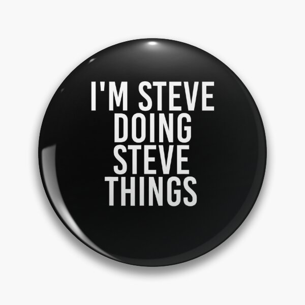 Item preview, I'm Steve Doing Steve Things designed and sold by Sturgill Ornelas.