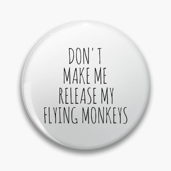 Item preview, Don't Make Me Release My Flying Monkeys designed and sold by adxota.
