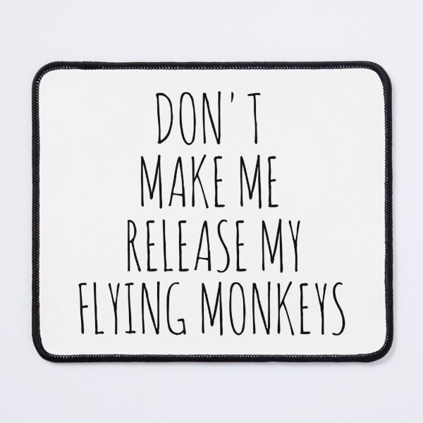 Item preview, Don't Make Me Release My Flying Monkeys designed and sold by adxota.