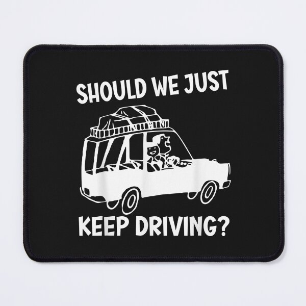 Item preview, Should we just keep driving_ Funny T-Shirt designed and sold by Knight-Saverin.