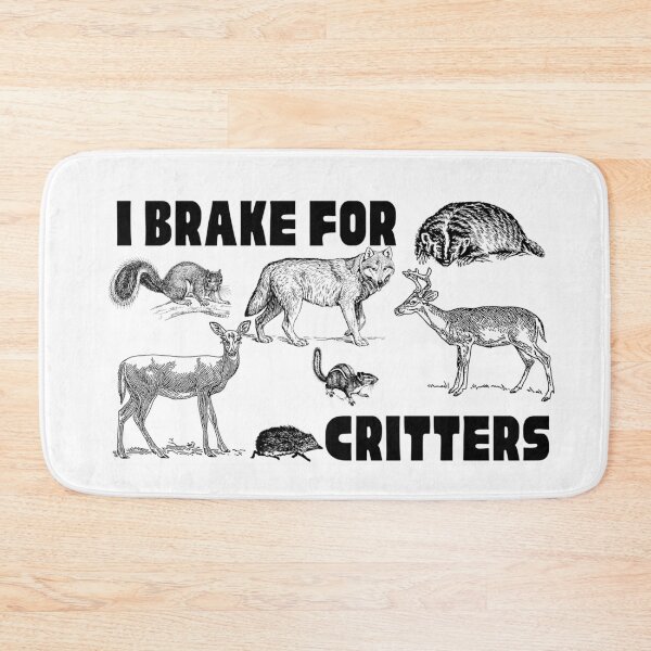 Item preview, I Brake for Critters designed and sold by makayla826.