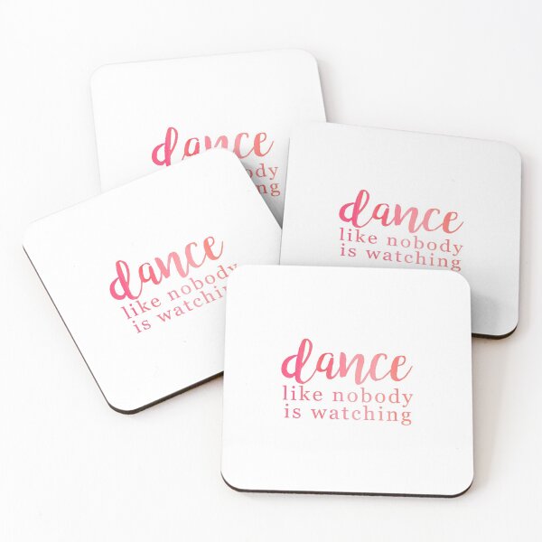 Dance Like Nobody Is Watching Coasters (Set of 4)