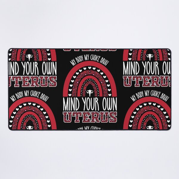 Item preview, My Body My Choice Bruh Mind Your Own Uterus | Pro Choice Feminist designed and sold by GravitiTees.