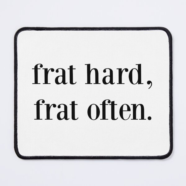 Item preview, frat hard, frat often. designed and sold by kennaplate.