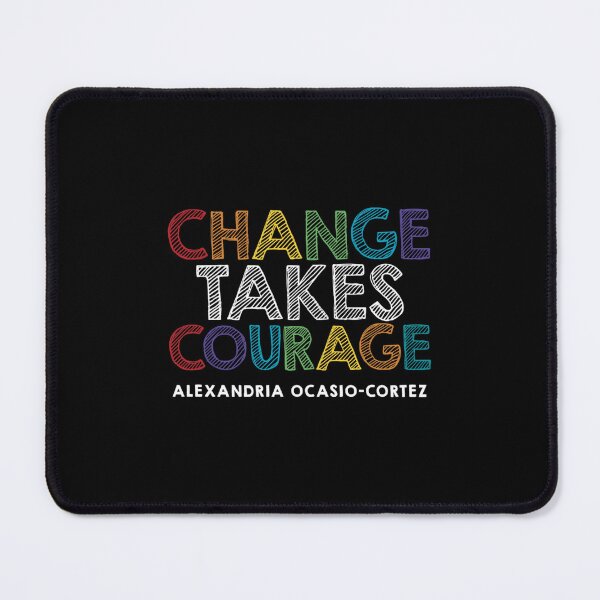 Item preview, Alexandria Ocasio-Cortez Change Takes Courage Quote Essential  designed and sold by hinerboeyk.