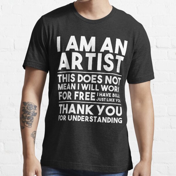 i am an artist t shirt