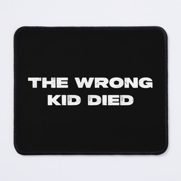 Item preview, The Wrong Kid Died designed and sold by Cuttintees.