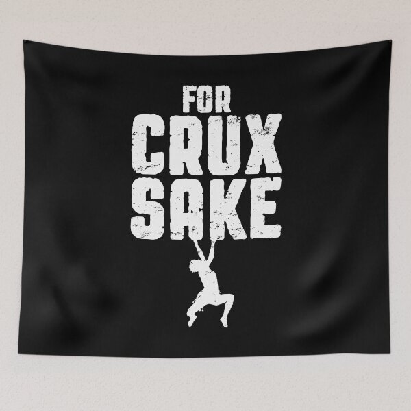 Item preview, For Crux Sake Rock Climbing Bouldering Funny Climber Boy designed and sold by GrandeDuc.