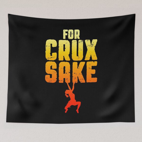 Item preview, For Crux Sake Rock Climbing Bouldering Funny Climber Girl designed and sold by GrandeDuc.