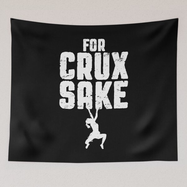 Item preview, For Crux Sake Rock Climbing Bouldering Funny Climber Girl designed and sold by GrandeDuc.