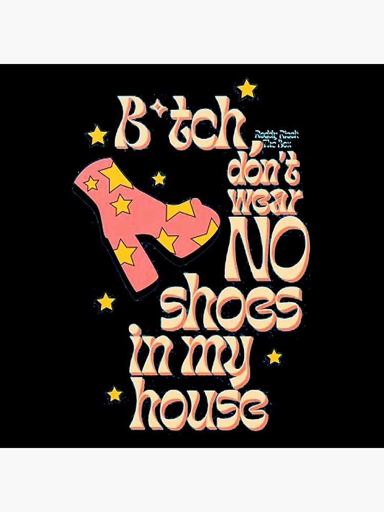 "Roddy Ricch Bitch Don't Wear No Shoes in My House" Poster for Sale by