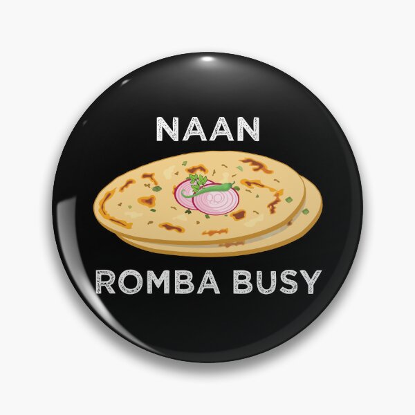 Item preview, Naan Romba Busy Naan Bread Tamil India Chennai Design designed and sold by alltheprints.