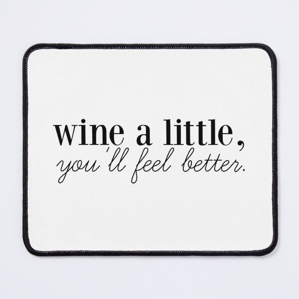 Item preview, wine a little, you'll feel better. designed and sold by kennaplate.