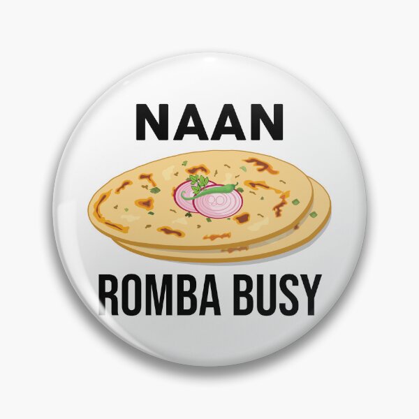 Item preview, Naan Romba Busy Naan Bread Tamil India Chennai Design designed and sold by alltheprints.