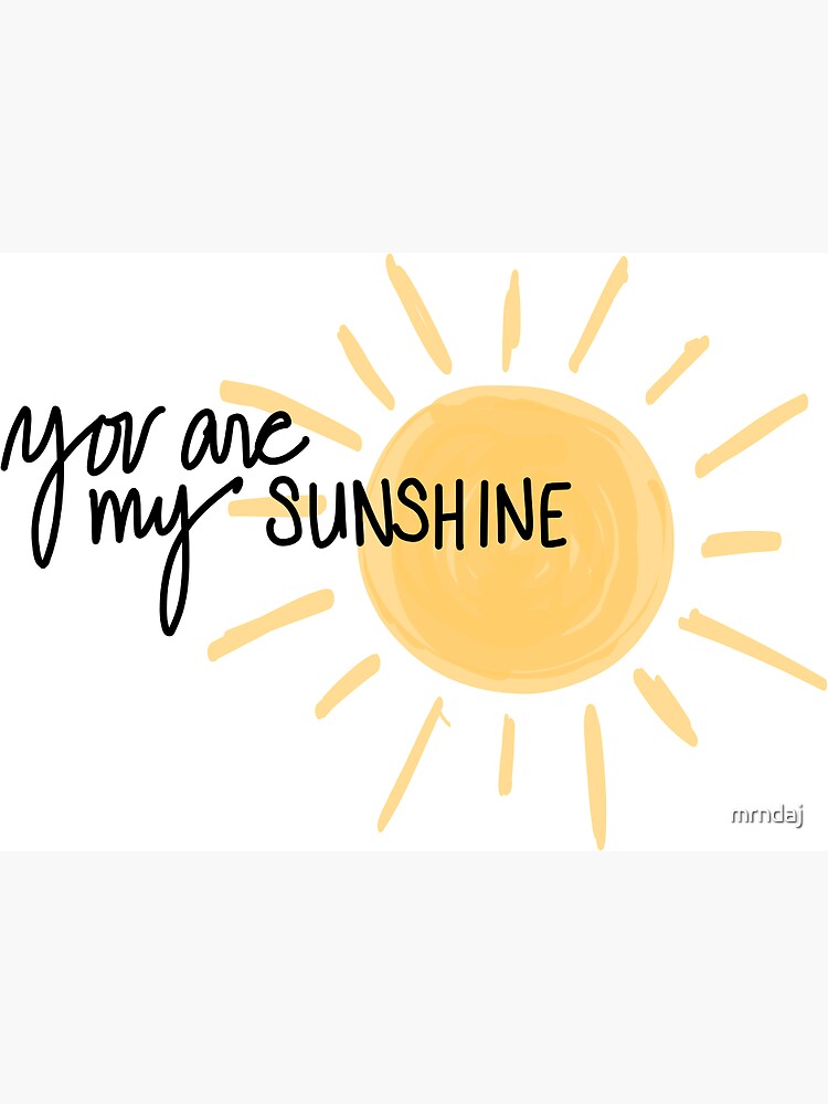 You are my Sunshine by mrndaj