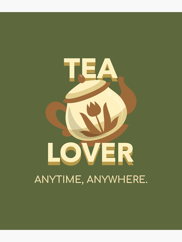 "Tea Lover Anytime, Anywhere" Sticker for Sale by sechovicz Redbubble