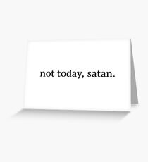 "Not Today, Satan" Graphic Greeting Card